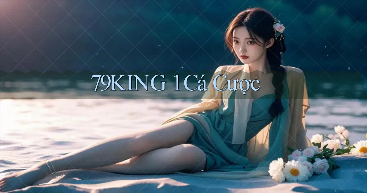 79king 1 cá cược