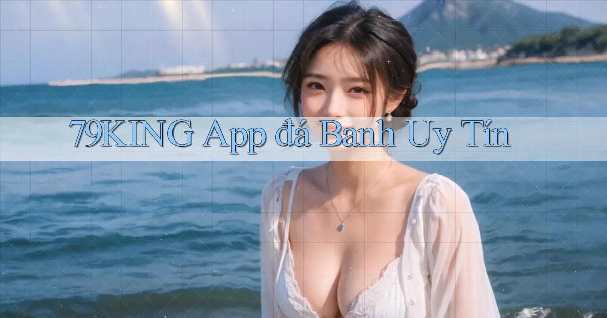 79king app đá banh uy tín