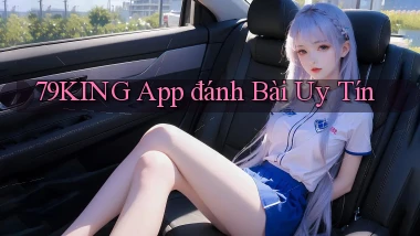 79king app đánh bài uy tín