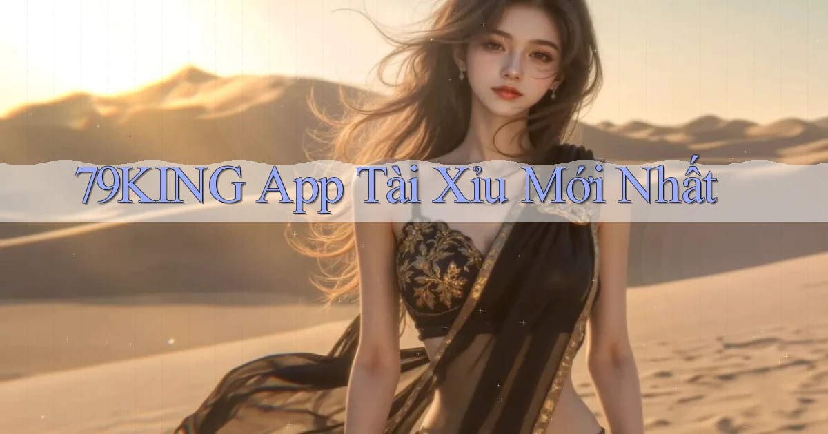 79king app tài xỉu mới nhất