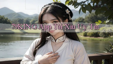 79king app tài xỉu uy tín