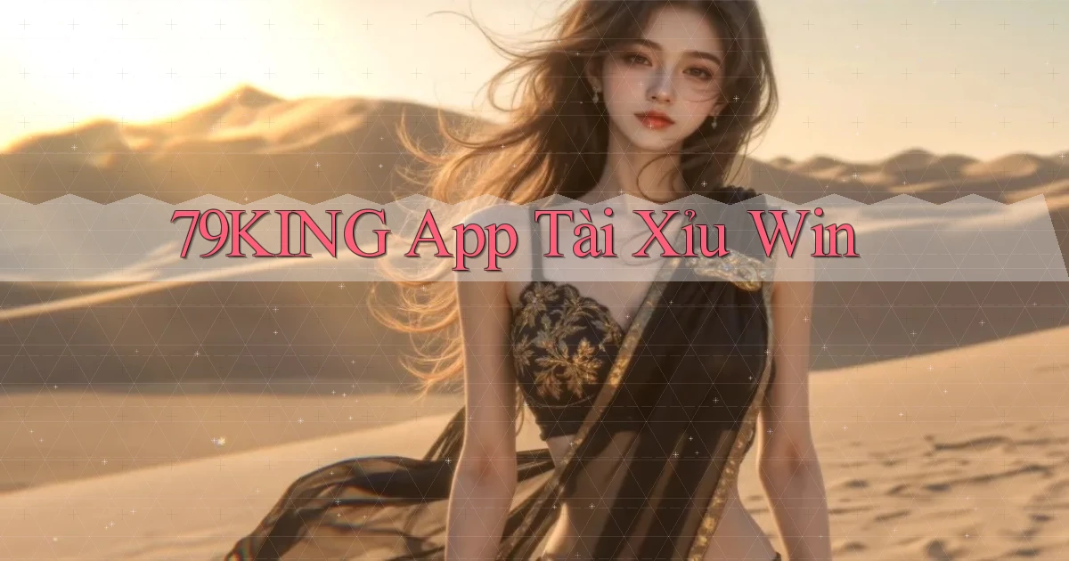 79king app tài xỉu win