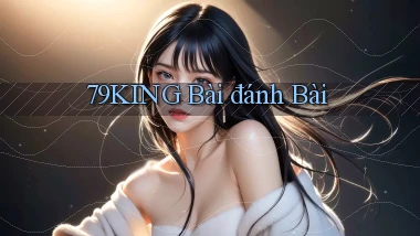 79king bài đánh bài