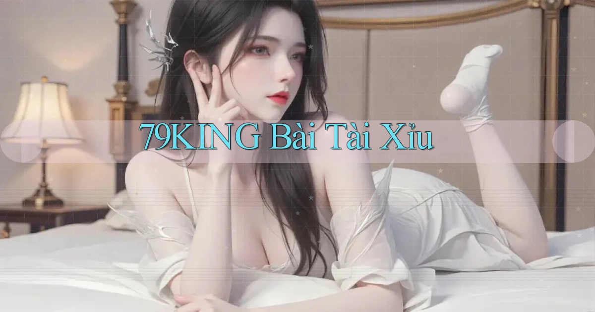 79king bài tài xỉu