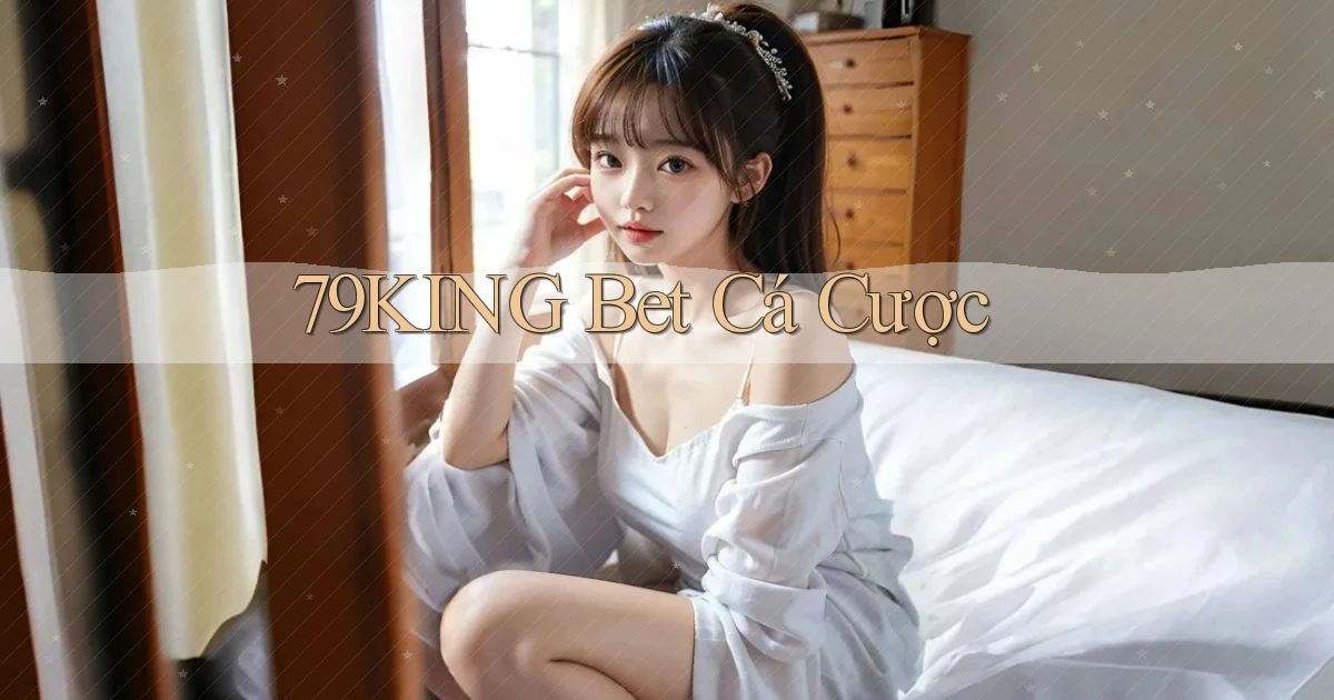 79king bet cá cược