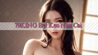 79king bet keo nha cai