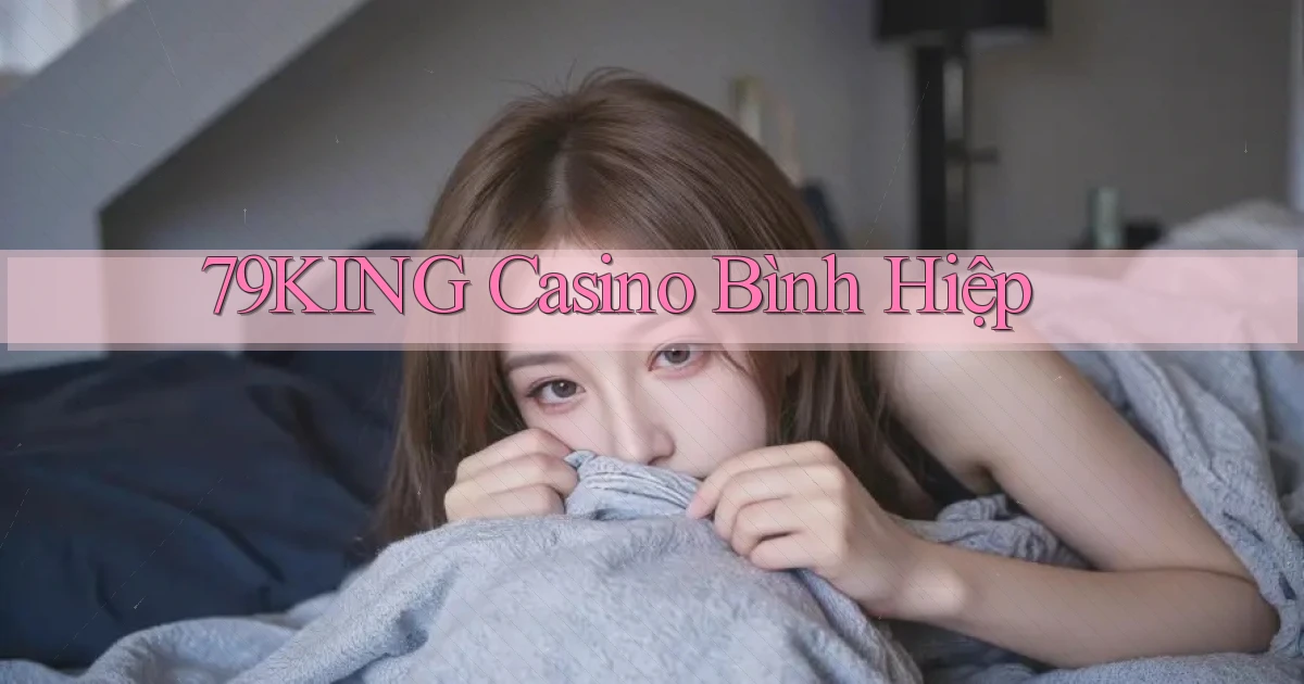 79king casino bình hiệp