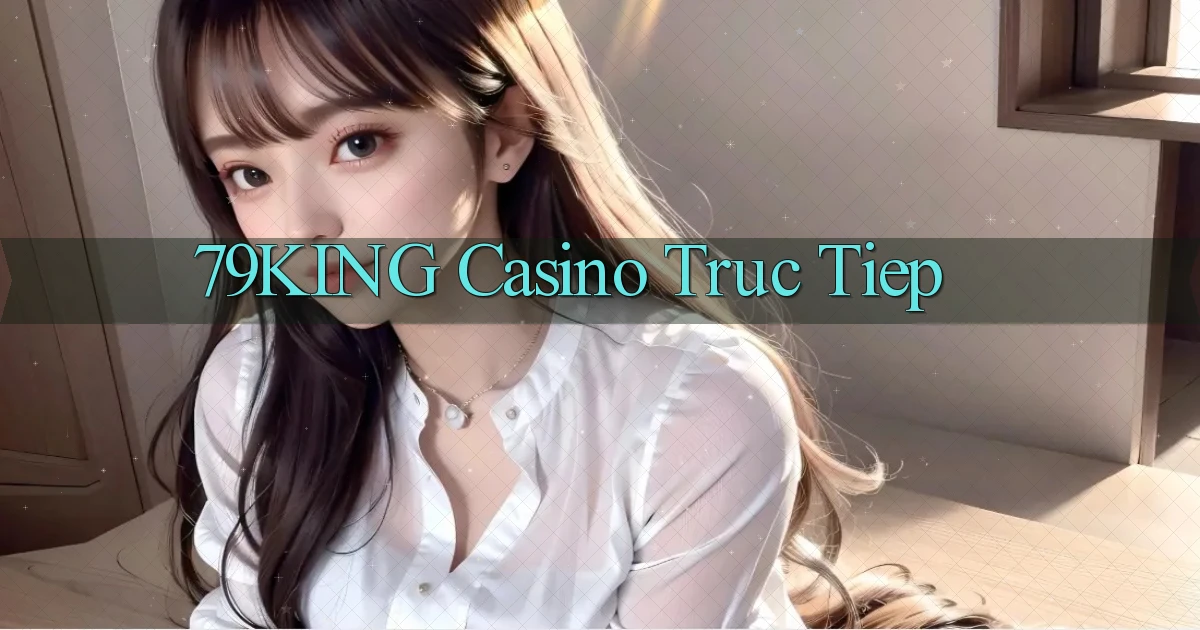 79king casino truc tiep