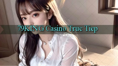 79king casino truc tiep