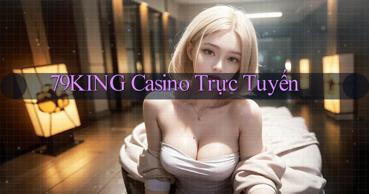 79king casino trực tuyến