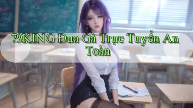 79king  Đua gà trực tuyến an toàn