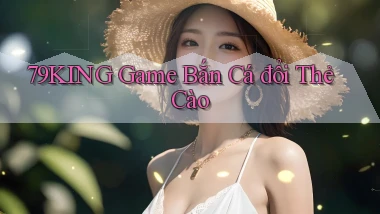 79king  game bắn cá đổi thẻ cào