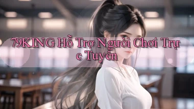 79king  hỗ trợ người chơi trực tuyến
