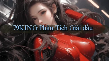 79king  phân tích giải đấu