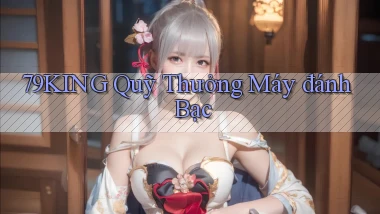 79king  quỹ thưởng máy đánh bạc
