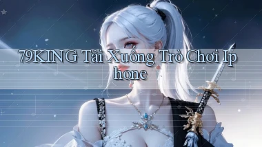 79king  tải xuống trò chơi iphone