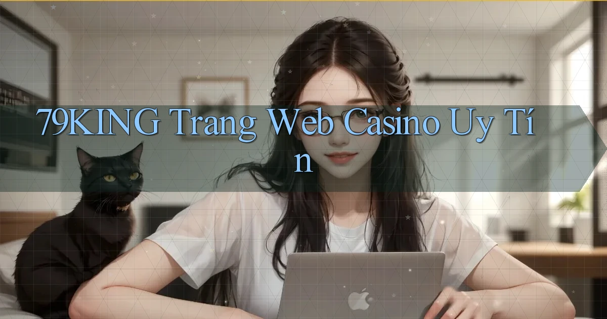 79king  trang web casino uy tín