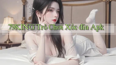 79king  trò chơi xóc đĩa apk
