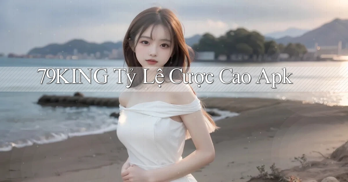 79king  tỷ lệ cược cao apk
