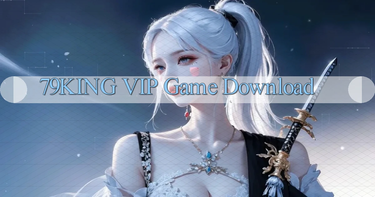 79king VIP Game Download