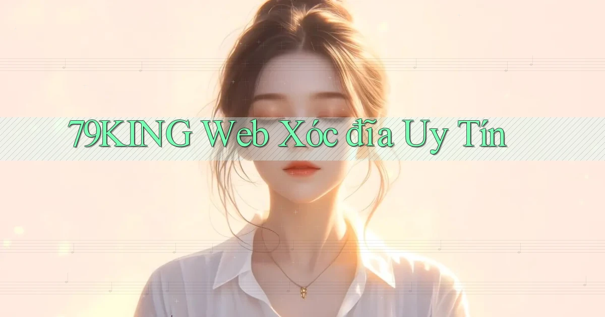 79king  web xóc đĩa uy tín