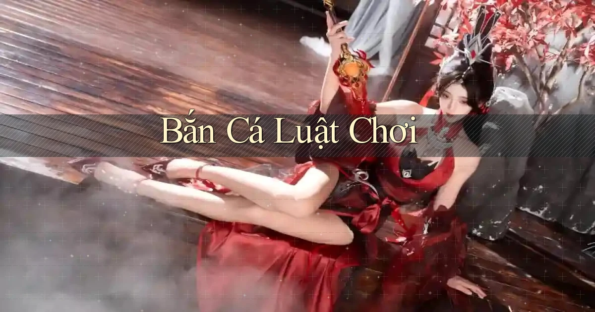 Bắn cá Luật chơi