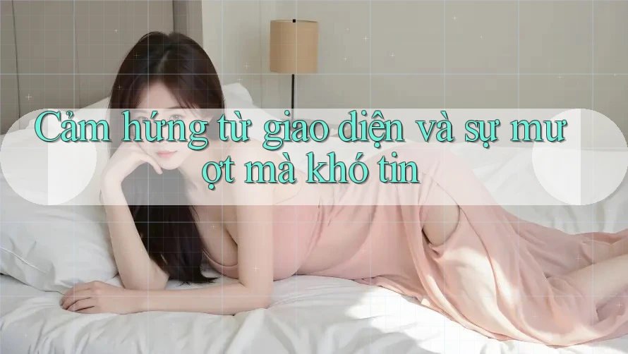 Cảm hứng từ giao diện và sự mượt mà khó tin