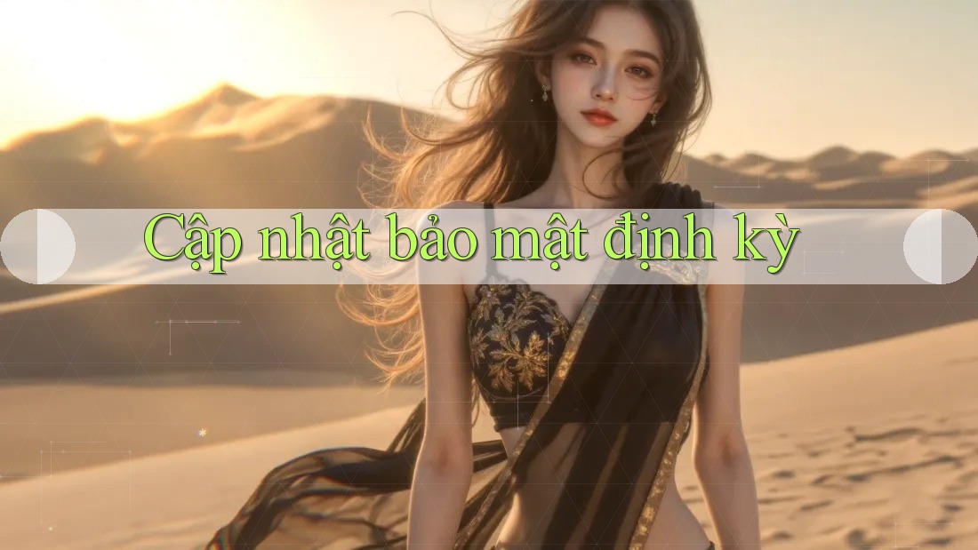Cập nhật bảo mật định kỳ Cập nhật bảo mật định kỳ