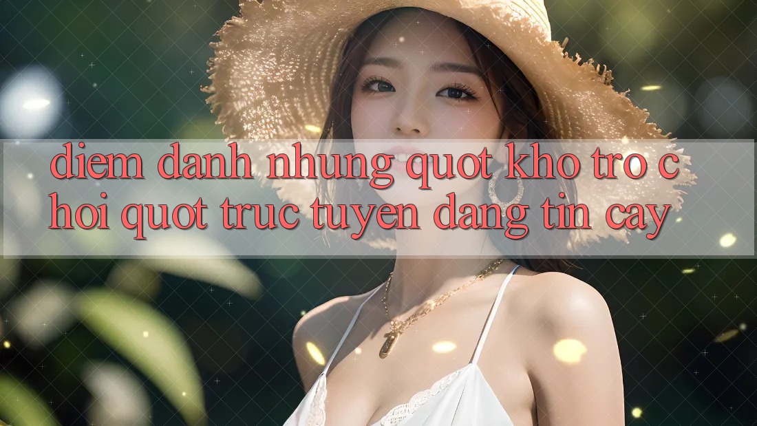 Điểm Danh Những " Kho Trò Chơi" Trực Tuyến Đáng Tin Cậy