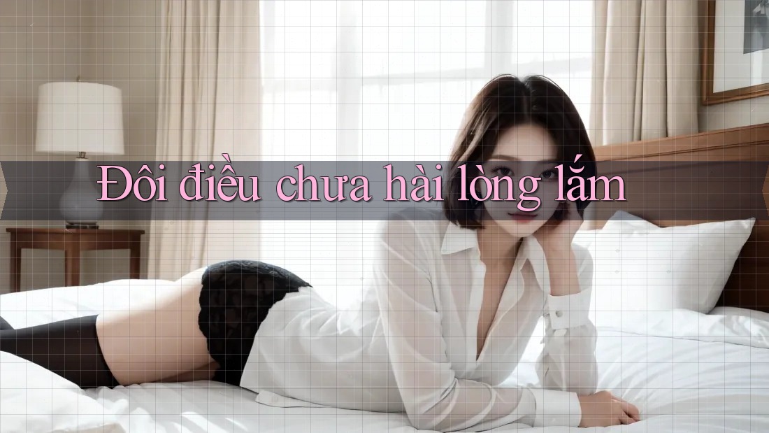 Đôi điều chưa hài lòng lắm