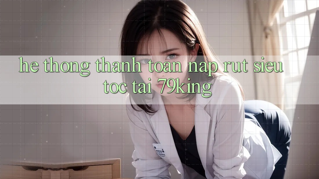 Hệ Thống Thanh toán Nạp Rút Siêu Tốc Tại 79king