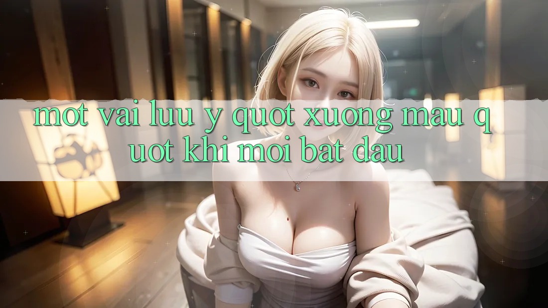 Một vài lưu ý " xương máu" khi mới bắt đầu