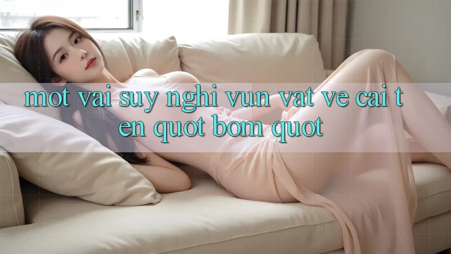 Một vài suy nghĩ vụn vặt về cái tên " Bom"