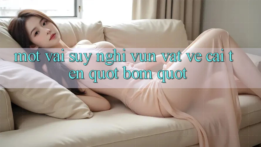 Một vài suy nghĩ vụn vặt về cái tên " Bom"