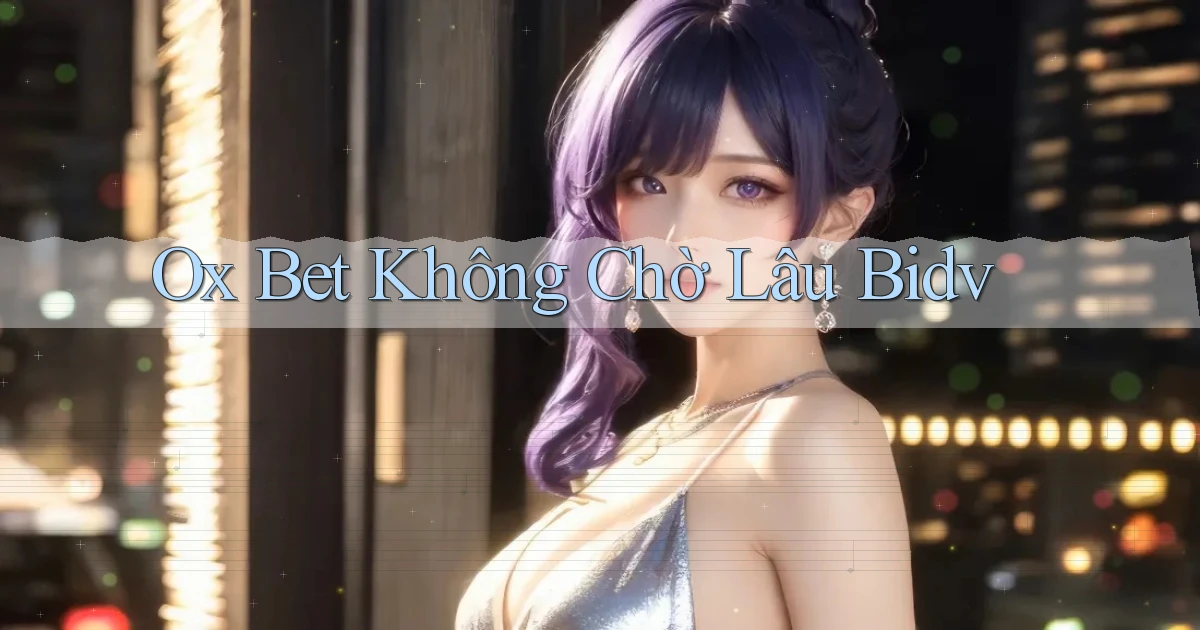 ox bet không chờ lâu bidv