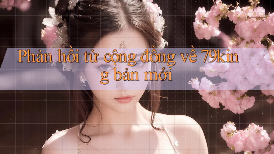 Phản hồi từ cộng đồng về 79king bản mới