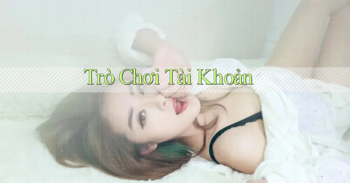 Trò chơi Tài khoản