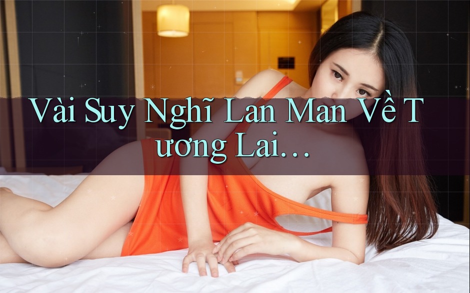 Vài Suy Nghĩ Lan Man Về Tương Lai…