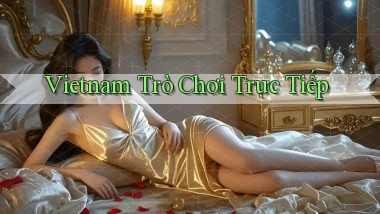 vietnam Trò chơi trực tiếp