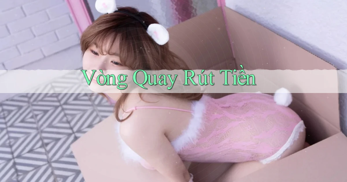Vòng quay Rút tiền