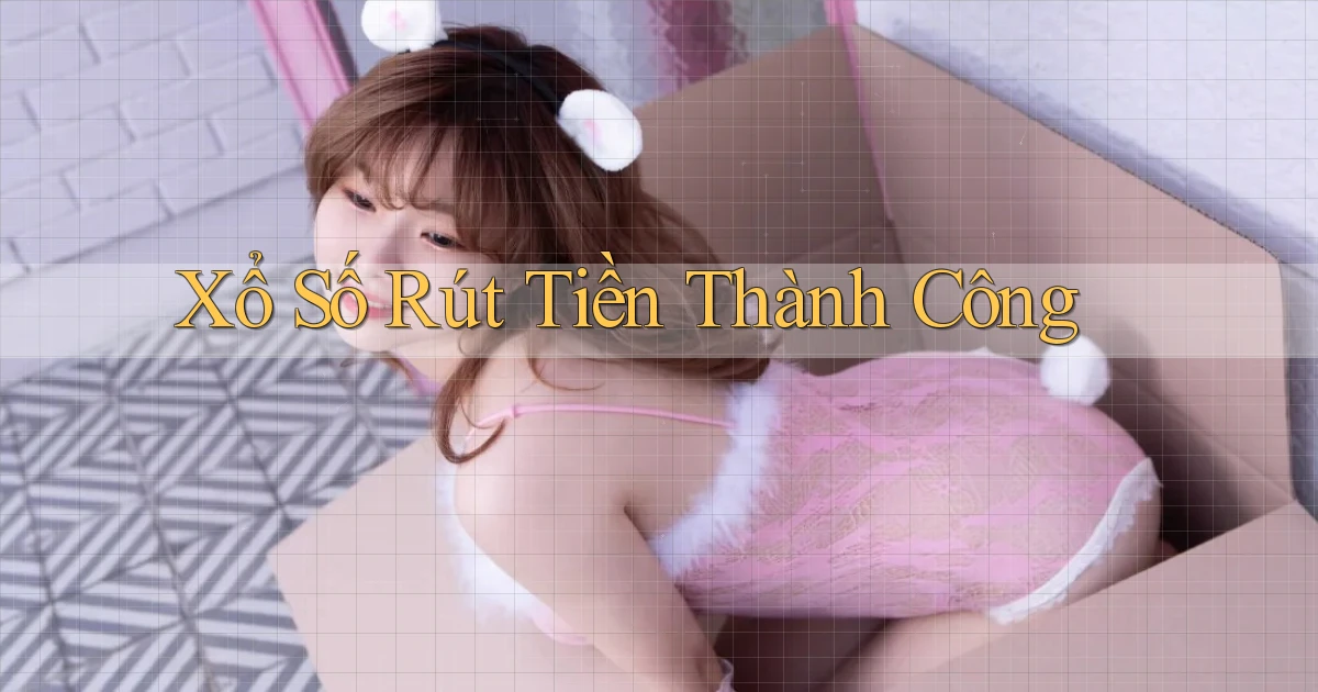 Xổ số Rút tiền thành công